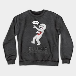 Bullets! My only weakness Crewneck Sweatshirt